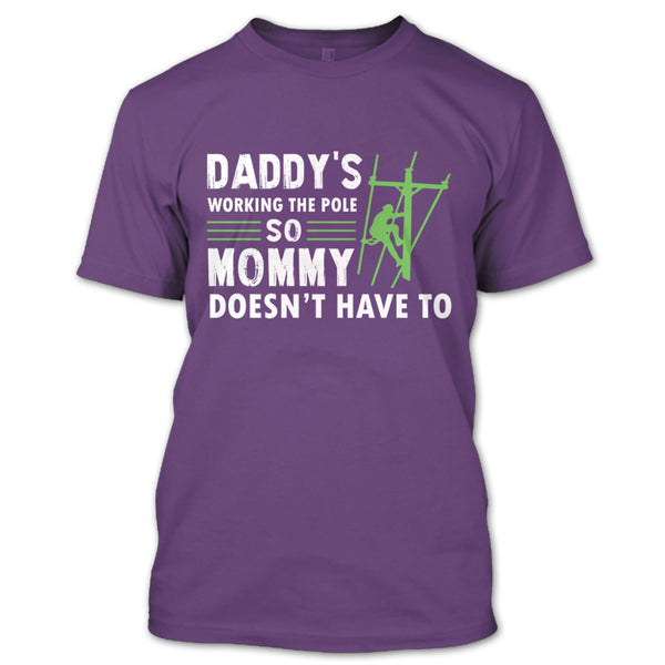 Daddy's Working The Pole So Mommy Doesn't Have T Shirt, Coolest Lineman Dad T Shirt
