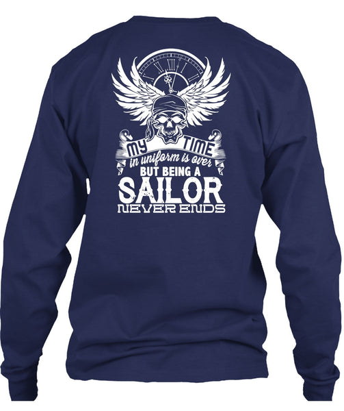 Being A Sailor Never Ends T Shirt, My Time In Uniform Is Over T Shirt