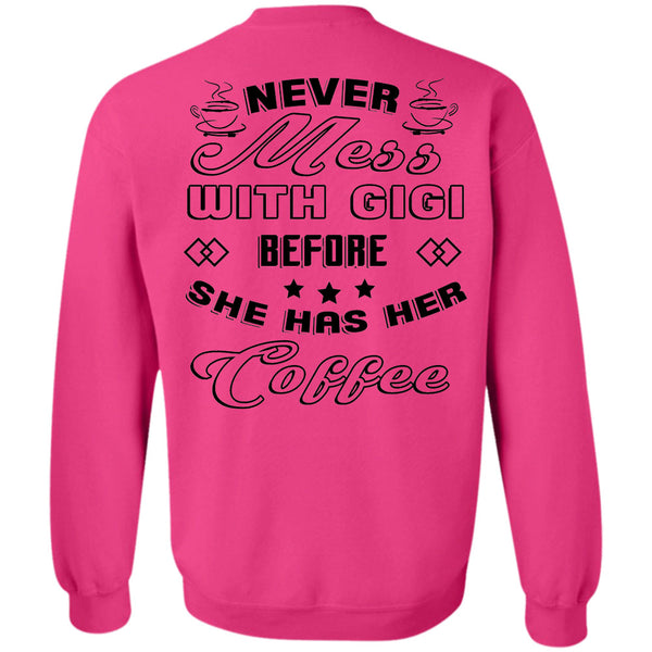 Being A Mother T Shirt, Never Mess With Gigi Before She Has Her Coffee Sweatshirt