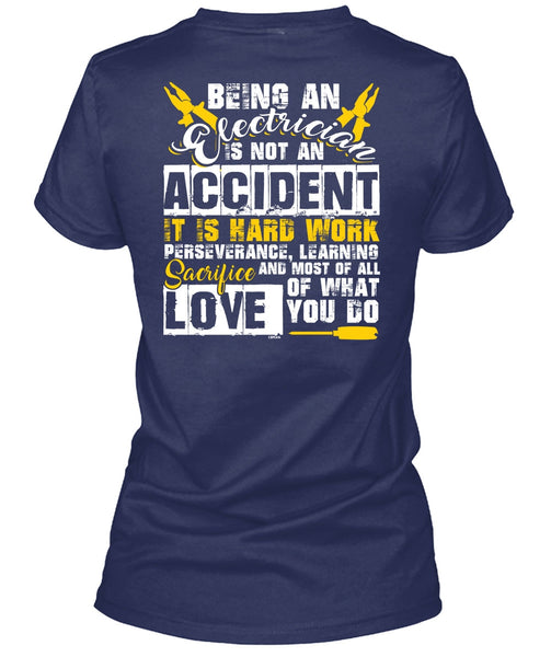 Being An Electrician Is Not An Accident T Shirt, It Is Hard Work T Shirt