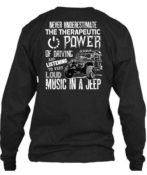The Therapeutic Power Of Driving T Shirt, Loud Music In A Jeep T Shirt