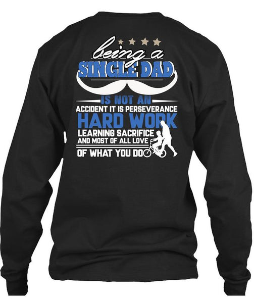 Being A Single Dad T Shirt, It Is Perseverance Hard Work T Shirt