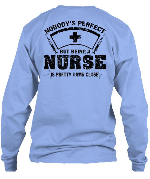 Being A Nurse Is Pretty Damn Close T Shirt, Being A Nurse T Shirt