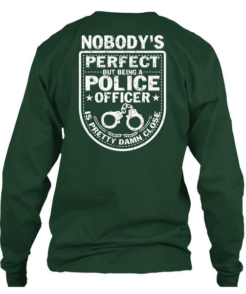Being A Police Officer Is Pretty Damn Close T Shirt, I Love Police T Shirt