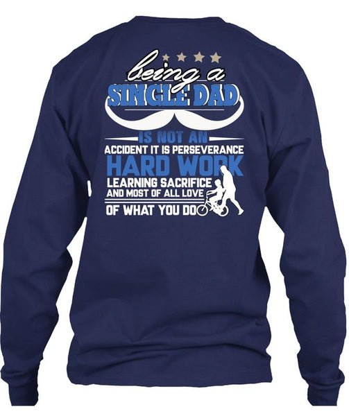Being A Single Dad T Shirt, It Is Perseverance Hard Work T Shirt