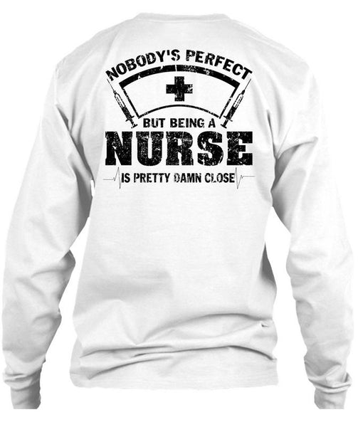 Being A Nurse Is Pretty Damn Close T Shirt, Being A Nurse T Shirt