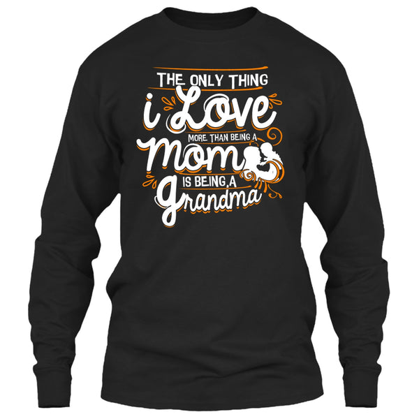 Being A Mom T Shirt, Being A Grandma T Shirt