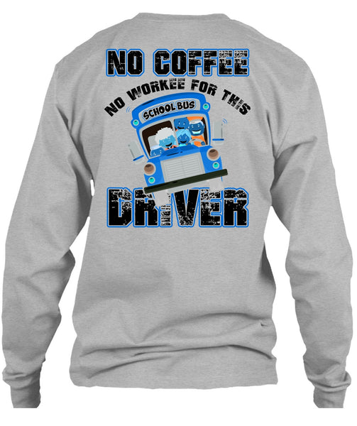 No Workee For This School Bus Driver T Shirt, I Love Bus T Shirt