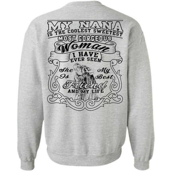 Being A Nana T Shirt, My Nana Is The Coolest Sweetest Most Gorgeous Woman Sweatshirt