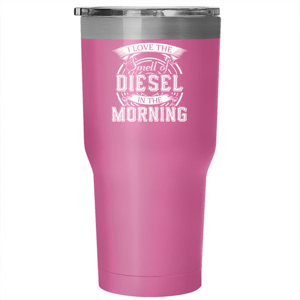 I Love The Smell Of Diesel In The Morning Tumbler 30 oz Stainless Steel, Mechanics Travel Mug
