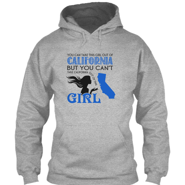 You Can Take This Girl Out Of California T Shirt, You Can't Take California Out Of This Girl T Shirt