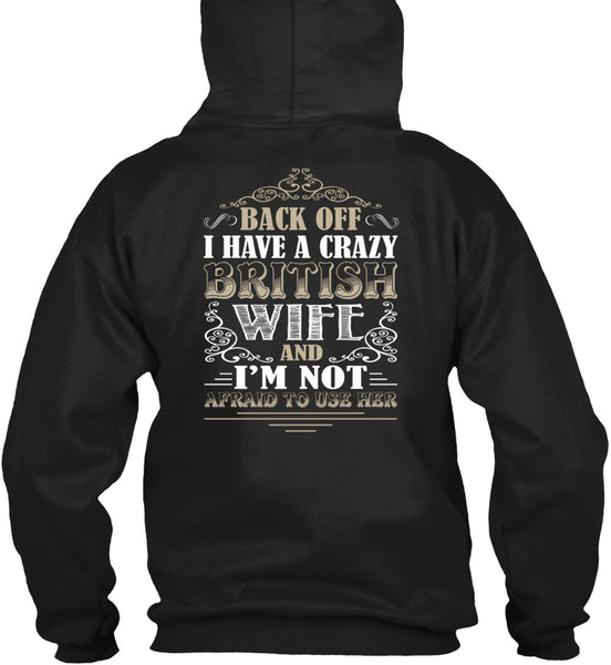 I Have A Crazy British Wife T Shirt, I'm Not Afraid To Use Her T Shirt