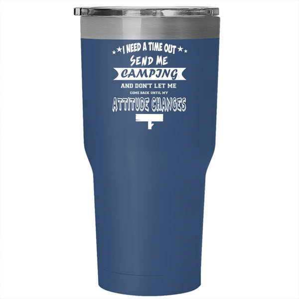 I Need A Time Out Send Me Camping Tumbler 30 oz Stainless Steel, Love Camping Travel Mug