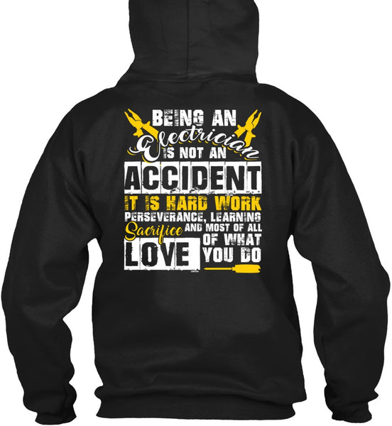 Being An Electrician Is Not An Accident T Shirt, It Is Hard Work T Shirt