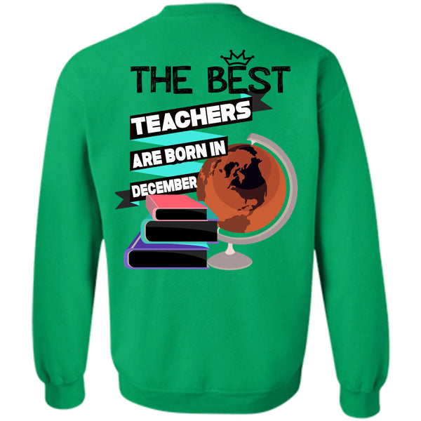 Being A Teacher T Shirt, The Best Teachers Are Born In December Sweatshirt