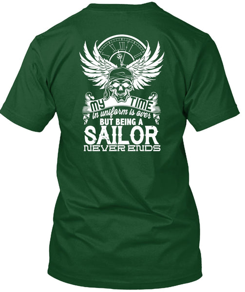 Being A Sailor Never Ends T Shirt, My Time In Uniform Is Over T Shirt