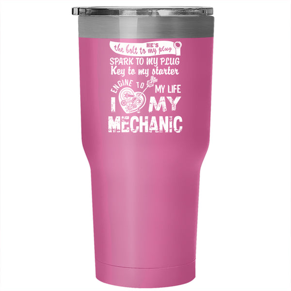 I Love My Mechanic Tumbler 30 oz Stainless Steel, Lovely Gift For My Wife Travel Mug