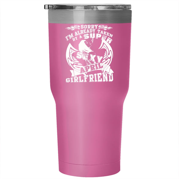 I'm Already Taken By An April Girlfriend Tumbler 30 oz Stainless Steel, Just Married Travel Mug
