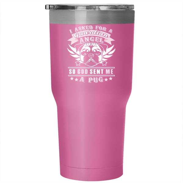 I Asked For A Guardian Angel Tumbler 30 oz Stainless Steel, God Sent Me A Pug Travel Mug