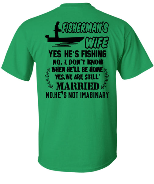 Fisherman's Wife He's Fishing T Shirt, Being A Fisher T Shirt