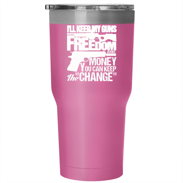 I'll Keep My Guns Freedom And Money Tumbler 30 oz Stainless Steel, Cool Travel Mug
