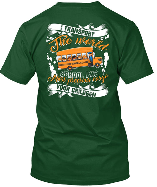 I Transport The World School Bus T Shirt, Being A Driver T Shirt
