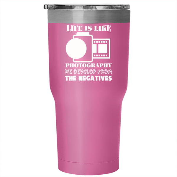 Life is Like Photography Tumbler 30 oz Stainless Steel, Awesome Photography Travel Mug