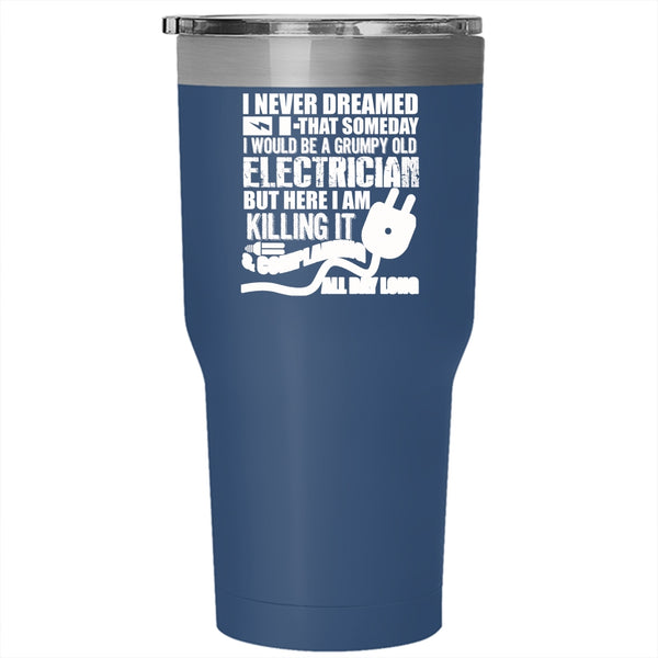 I Would Be A Grumpy Old Electrician Tumbler 30 oz Stainless Steel, Grumpy Old Electrician Travel Mug