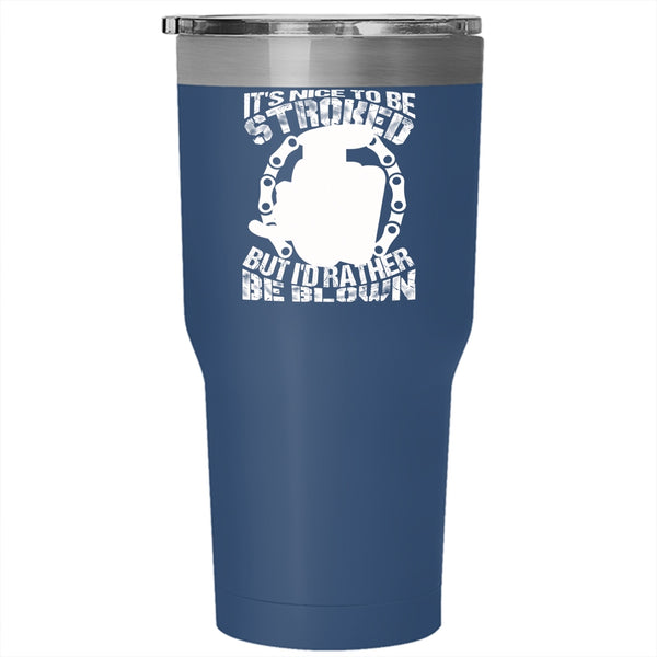 It's Nice To Be Stroked Tumbler 30 oz Stainless Steel, Best Gift For Mechanics Travel Mug