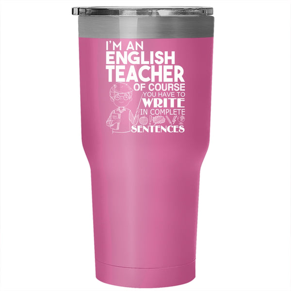 I'm An English Teacher Tumbler 30 oz Stainless Steel, Cute Gift For Teacher Travel Mug