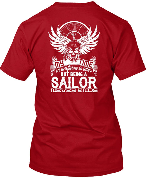 Being A Sailor Never Ends T Shirt, My Time In Uniform Is Over T Shirt