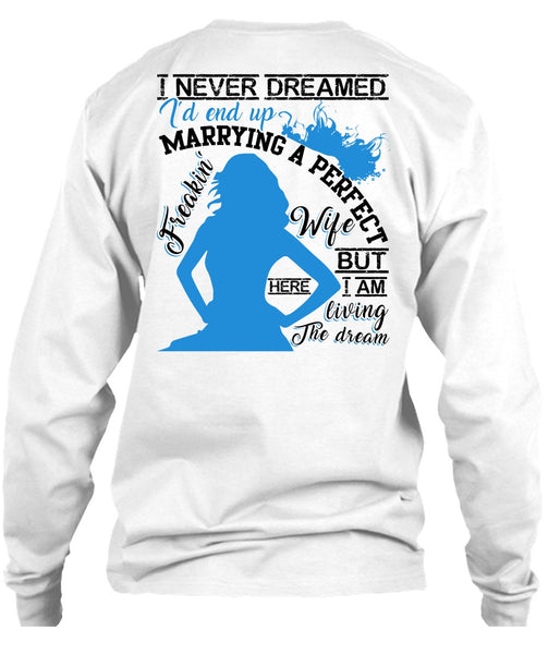 I'd End Up Marrying A Wife T Shirt, I Love Wife T Shirt