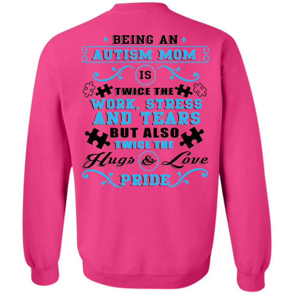 Being A Mommy T Shirt, Being An Autism Mom Is Twice The Work Stress And Tears Sweatshirt