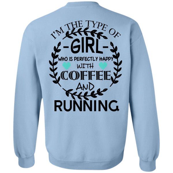 Being A Runner T Shirt, I'm The Type Of Girl Who is Happy With Coffee Sweatshirt