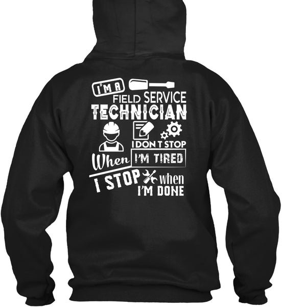 I'm A Field Service Technician T Shirt, I Don't Stop When I'm Tired T Shirt