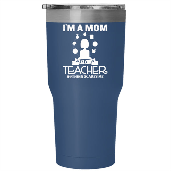 I'm A Mom And A Teacher Tumbler 30 oz Stainless Steel, Gift For Mommy Travel Mug