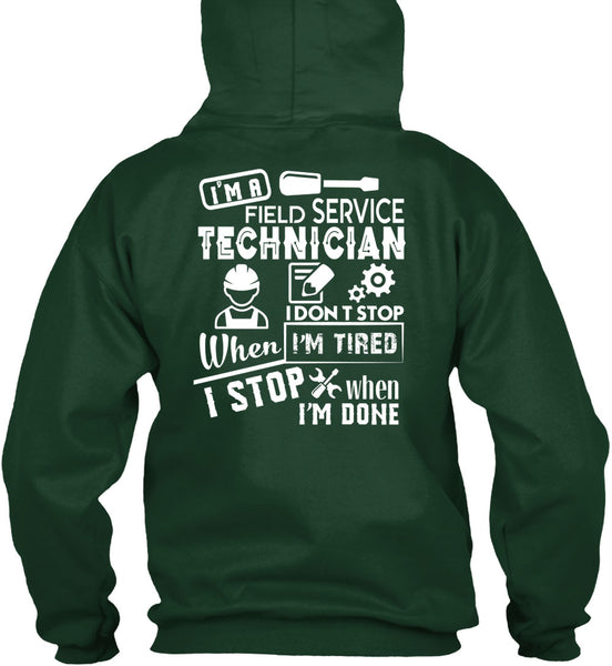 I'm A Field Service Technician T Shirt, I Don't Stop When I'm Tired T Shirt