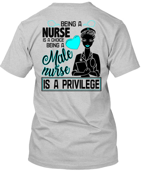 Being A Nurse Is A Choice T Shirt, Being A Nurse T Shirt