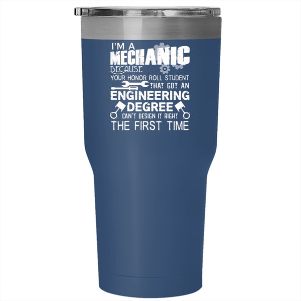 I'm A Mechanic Tumbler 30 oz Stainless Steel, Engineering Degree Travel Mug