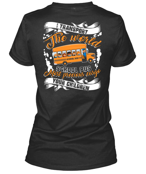 I Transport The World School Bus T Shirt, Being A Driver T Shirt