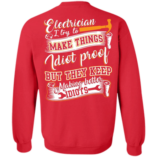 They Keep Making Better Idiots T Shirt, I Love Electrician Sweatshirt