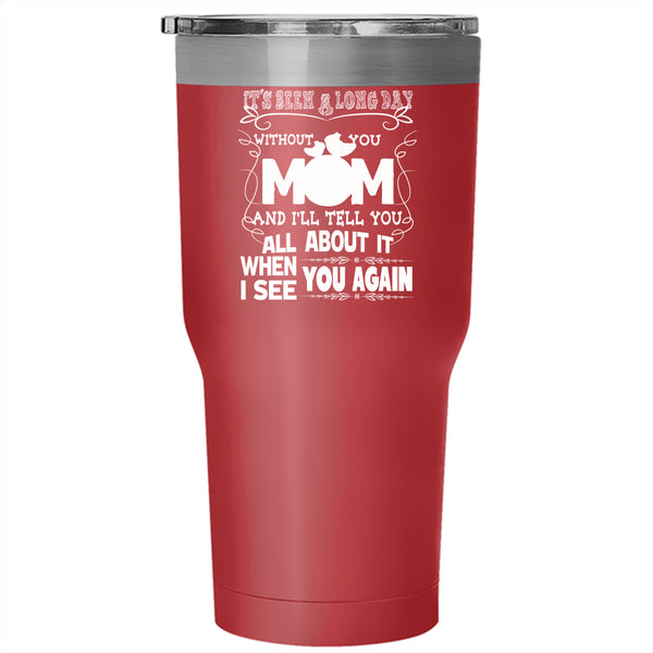 It's Been A Long Day Without You Mom Tumbler 30 oz Stainless Steel, Cute Mom Travel Mug