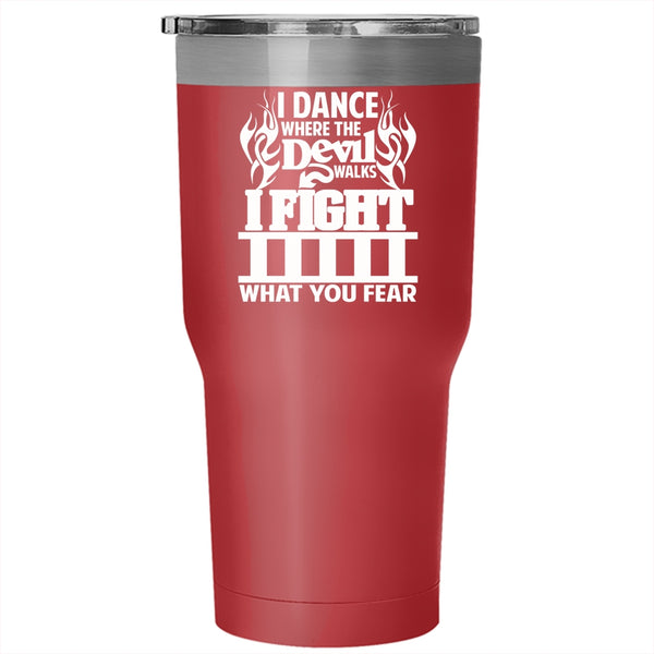 I Dance Where The Devil Walks Tumbler 30 oz Stainless Steel, Awesome Firefighter Travel Mug