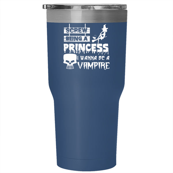 Being A Princess Tumbler 30 oz Stainless Steel, I Wanna Be A Vampire Travel Mug