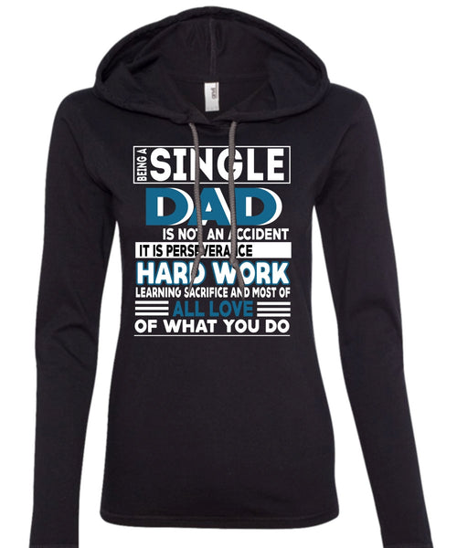 Being A Single Dad Is Not An Accident T Shirt, Being A Papa T Shirt (Anvil Ladies Ringspun Hooded)