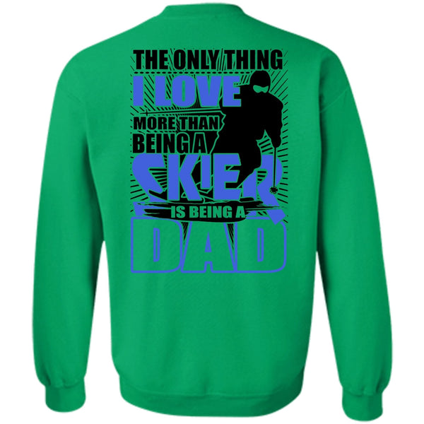 Being A Skier T Shirt, I Love More Than Being A Skier Sweatshirt