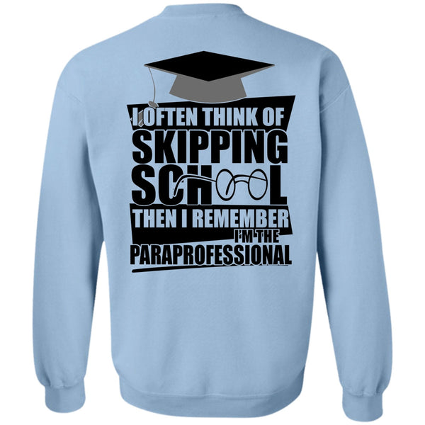 Being A Teacher T Shirt, I Often Think Of Skipping School Sweatshirt