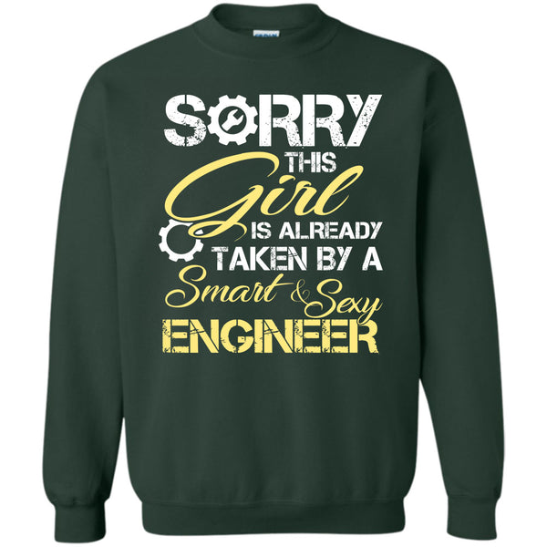 Sorry This Girl Is Already Taken By A Smart & Sexy Engineer T Shirt, I Love My Engineer Sweatshirt