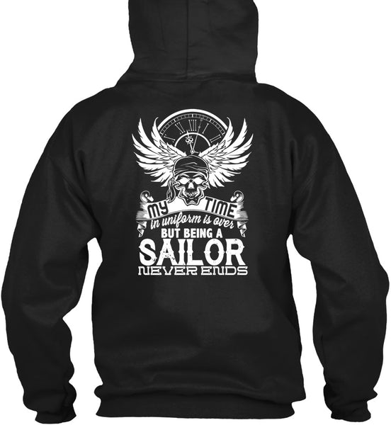 Being A Sailor Never Ends T Shirt, My Time In Uniform Is Over T Shirt