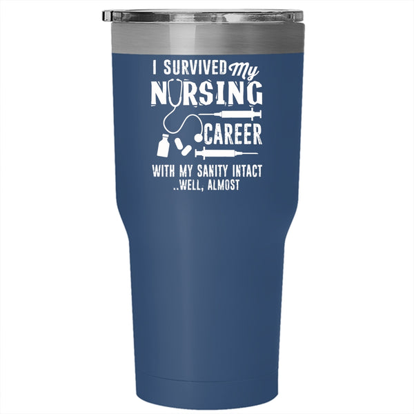 I Survived My Nursing Career Tumbler 30 oz Stainless Steel, Cute Nurses Travel Mug